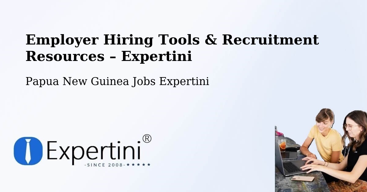 Employer Hiring Tools & Recruitment Resources – Sumkar - Sumkar, Papua New Guinea Jobs Expertini