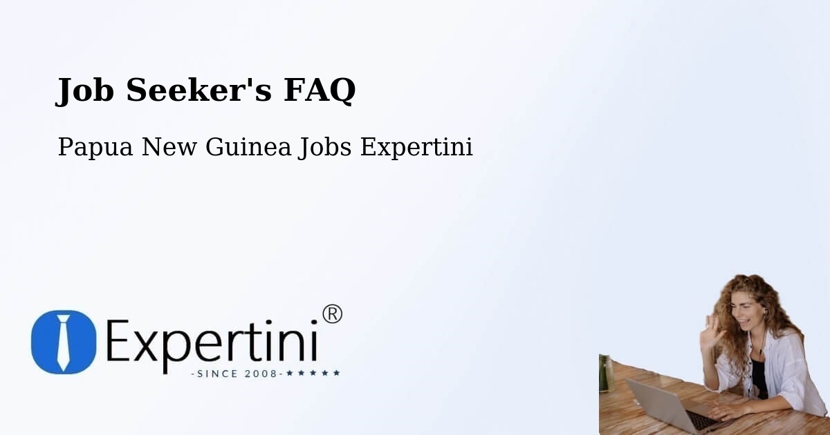 Job Seeker FAQ – Sumkar - Papua New Guinea Jobs Expertini