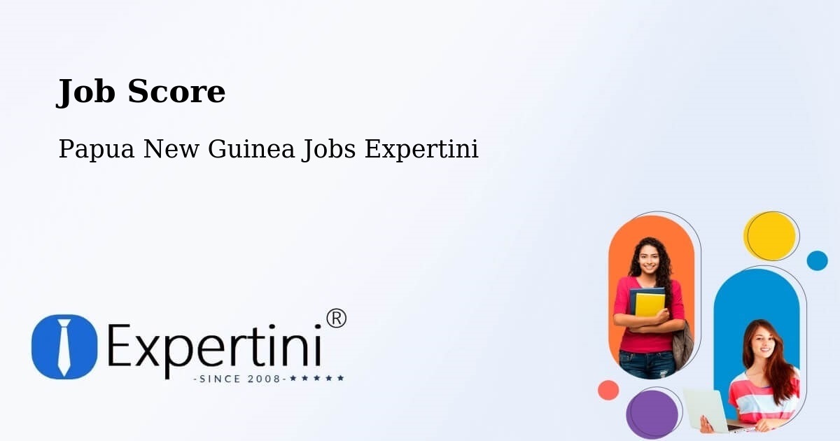 Job Score & Job Description Score Tool – Sumkar - Papua New Guinea Jobs Expertini