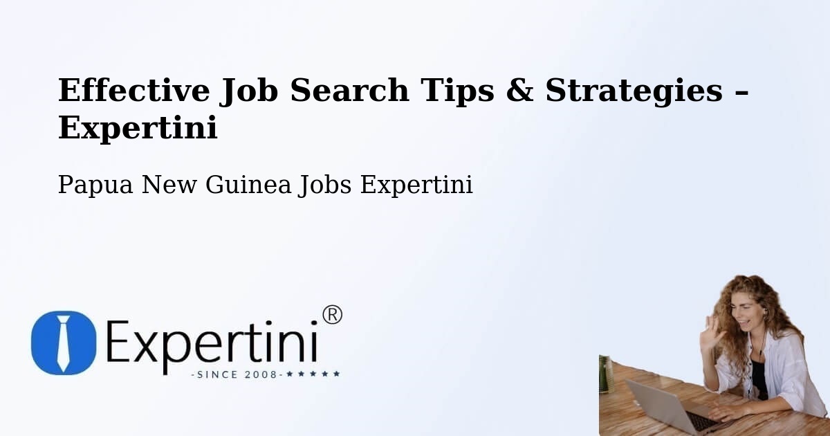 Job Search Tips & Strategies for Job Seekers – Sumkar - Sumkar, Papua New Guinea Jobs Expertini