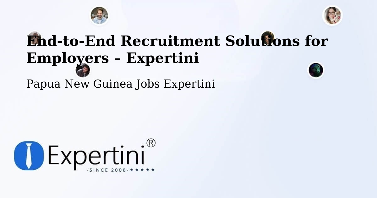 Recruitment Solutions for Employers – Sumkar - Sumkar, Papua New Guinea Jobs Expertini